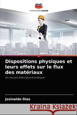 Dispositions physiques et leurs effets sur le flux des matériaux Josinaldo Dias 9786204076256 Editions Notre Savoir