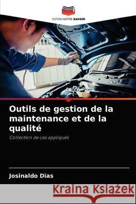 Outils de gestion de la maintenance et de la qualité Josinaldo Dias 9786204076317 Editions Notre Savoir