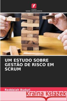 Um Estudo Sobre Gestão de Risco Em Scrum Reddaiah Buduri 9786204076683