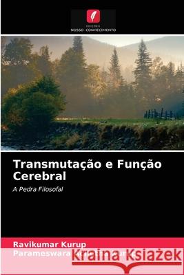 Transmutação e Função Cerebral Ravikumar Kurup, Parameswara Achutha Kurup 9786204076805 Edicoes Nosso Conhecimento