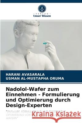 Nadolol-Wafer zum Einnehmen - Formulierung und Optimierung durch Design-Experten Harani Avasarala, Usman Al-Mustapha Oruma 9786204076829 Verlag Unser Wissen