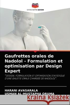 Gaufrettes orales de Nadolol - Formulation et optimisation par Design Expert Harani Avasarala, Usman Al-Mustapha Oruma 9786204076843 Editions Notre Savoir