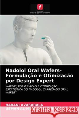 Nadolol Oral Wafers- Formulação e Otimização por Design Expert Harani Avasarala, Usman Al-Mustapha Oruma 9786204076867 Edicoes Nosso Conhecimento