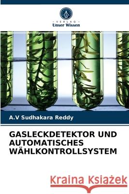 Gasleckdetektor Und Automatisches Wählkontrollsystem A V Sudhakara Reddy 9786204077246