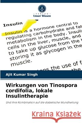 Wirkungen von Tinospora cordifolia, lokale Insulintherapie Ajit Kumar Singh 9786204077369 Verlag Unser Wissen