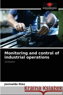 Monitoring and control of industrial operations Josinaldo Dias 9786204077673 Our Knowledge Publishing