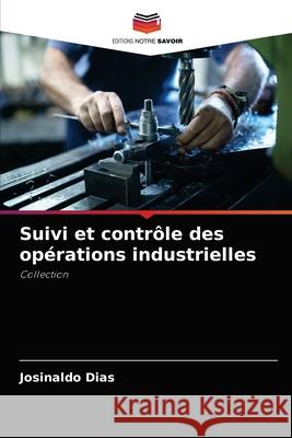 Suivi et contrôle des opérations industrielles Dias, Josinaldo 9786204077697 Editions Notre Savoir