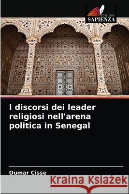 I discorsi dei leader religiosi nell'arena politica in Senegal Ciss 9786204078656 Edizioni Sapienza