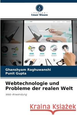 Webtechnologie und Probleme der realen Welt Ghanshyam Raghuwanshi, Punit Gupta 9786204079172