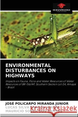 Environmental Disturbances on Highways José Policarpo Miranda Junior, Lucas Silva Santos Junior, Mauricio Souza Dos Santos 9786204079233 Our Knowledge Publishing