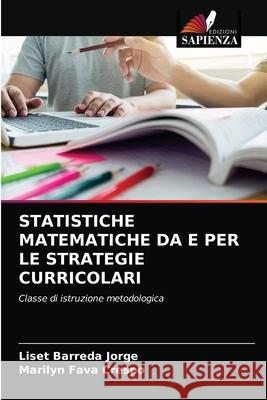 Statistiche Matematiche Da E Per Le Strategie Curricolari Liset Barreda Jorge, Marilyn Fava Crespo 9786204079370 Edizioni Sapienza