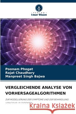 Vergleichende Analyse Von Vorhersagealgorithmen Poonam Phogat, Rajat Chaudhary, Manpreet Singh Bajwa 9786204079400