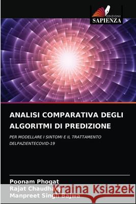 Analisi Comparativa Degli Algoritmi Di Predizione Poonam Phogat, Rajat Chaudhary, Manpreet Singh Bajwa 9786204079493