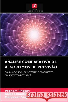 Análise Comparativa de Algoritmos de Previsão Poonam Phogat, Rajat Chaudhary, Manpreet Singh Bajwa 9786204079509