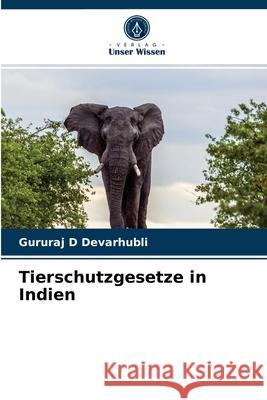 Tierschutzgesetze in Indien Gururaj D Devarhubli 9786204079868