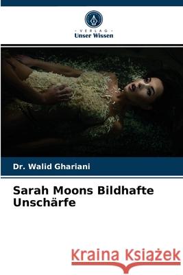 Sarah Moons Bildhafte Unschärfe Dr Walid Ghariani 9786204079912