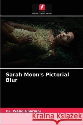 Sarah Moon's Pictorial Blur Dr Walid Ghariani 9786204079950