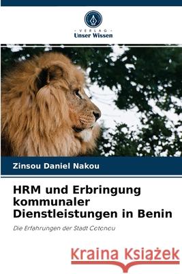 HRM und Erbringung kommunaler Dienstleistungen in Benin Zinsou Daniel Nakou 9786204080130