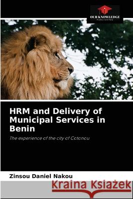 HRM and Delivery of Municipal Services in Benin Zinsou Daniel Nakou 9786204080147