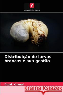 Distribuição de larvas brancas e sua gestão Dipak Khanal 9786204080604 Edicoes Nosso Conhecimento