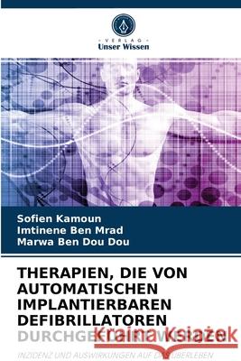 Therapien, Die Von Automatischen Implantierbaren Defibrillatoren Durchgeführt Werden Sofien Kamoun, Imtinene Ben Mrad, Marwa Ben Dou Dou 9786204080680