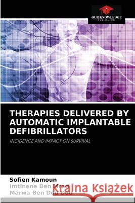 Therapies Delivered by Automatic Implantable Defibrillators Sofien Kamoun, Imtinene Ben Mrad, Marwa Ben Dou Dou 9786204080697