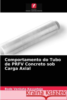 Comportamento do Tubo de PRFV Concreto sob Carga Axial Bode Venkata Kavyateja 9786204080789