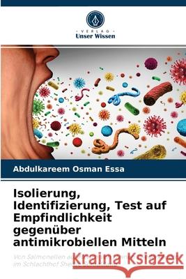 Isolierung, Identifizierung, Test auf Empfindlichkeit gegenüber antimikrobiellen Mitteln Abdulkareem Osman Essa 9786204080925