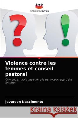 Violence contre les femmes et conseil pastoral Jeverson Nascimento 9786204082868 Editions Notre Savoir