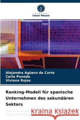 Ranking-Modell für spanische Unternehmen des sekundären Sektors Alejandra Agüero Da Corte, Carla Poveda, Viviana Rojas 9786204083025