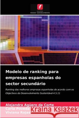 Modelo de ranking para empresas espanholas do sector secundário Alejandra Agüero Da Corte, Carla Poveda, Viviana Rojas 9786204083162