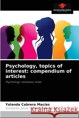 Psychology, topics of interest: compendium of articles Cabrera Mac Ernesto Jos 9786204084657 Our Knowledge Publishing