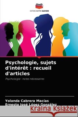 Psychologie, sujets d'intérêt: recueil d'articles Cabrera Macías, Yolanda 9786204084664 Editions Notre Savoir