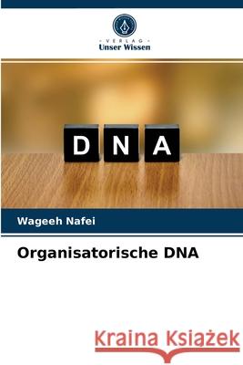 Organisatorische DNA Wageeh Nafei 9786204084817 Verlag Unser Wissen