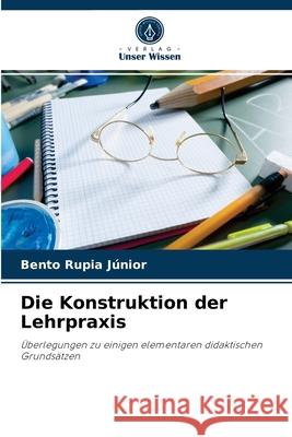 Die Konstruktion der Lehrpraxis Bento Rupia Júnior 9786204084992