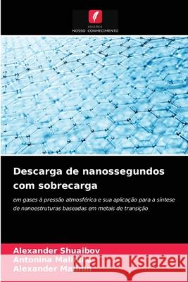 Descarga de nanossegundos com sobrecarga Alexander Shuaibov, Antonina Malinina, Alexander Malinin 9786204085210