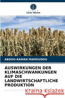 Auswirkungen Der Klimaschwankungen Auf Die Landwirtschaftliche Produktion Abdou-Raman Mamoudou 9786204085654 Verlag Unser Wissen