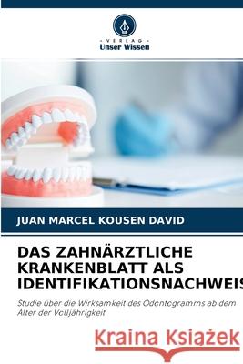 Das Zahnärztliche Krankenblatt ALS Identifikationsnachweis Juan Marcel Kousen David 9786204085890