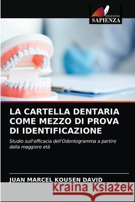 La Cartella Dentaria Come Mezzo Di Prova Di Identificazione Juan Marcel Kouse 9786204085944 Edizioni Sapienza