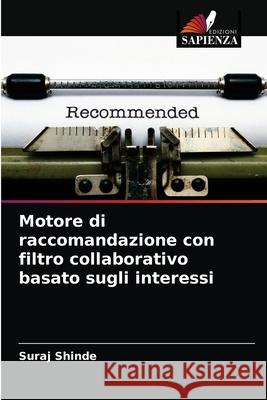 Motore di raccomandazione con filtro collaborativo basato sugli interessi Suraj Shinde 9786204086132