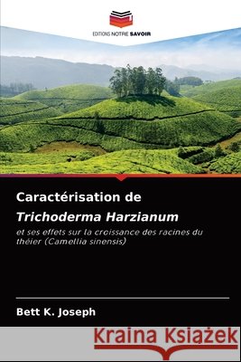 Caractérisation de Trichoderma Harzianum K. Joseph, Bett 9786204087061