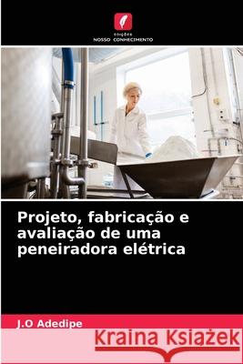 Projeto, fabricação e avaliação de uma peneiradora elétrica J O Adedipe 9786204087160 Edicoes Nosso Conhecimento