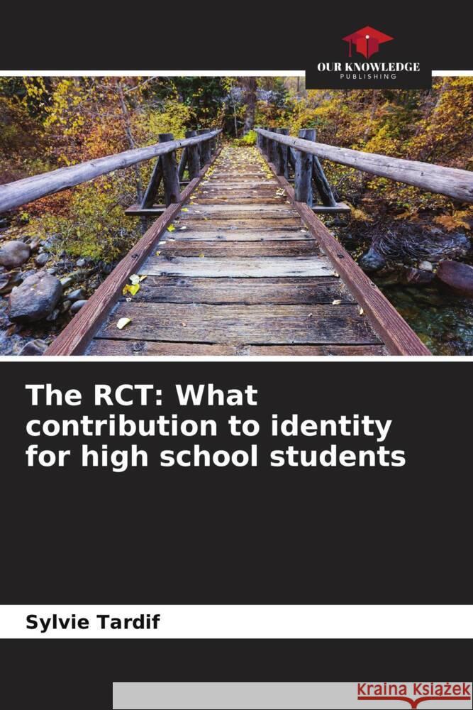 The RCT: What contribution to identity for high school students Tardif, Sylvie 9786204087658