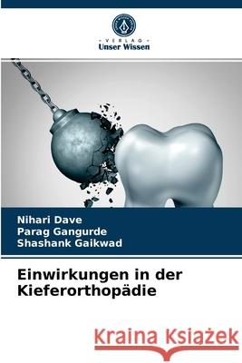 Einwirkungen in der Kieferorthopädie Nihari Dave, Parag Gangurde, Shashank Gaikwad 9786204087702 Verlag Unser Wissen