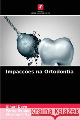 Impacções na Ortodontia Nihari Dave, Parag Gangurde, Shashank Gaikwad 9786204087740 Edicoes Nosso Conhecimento