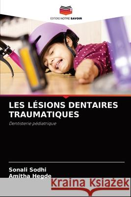 Les Lésions Dentaires Traumatiques Sodhi, Sonali 9786204088075