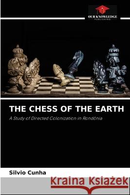 The Chess of the Earth Silvio Cunha 9786204088181