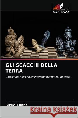Gli Scacchi Della Terra Silvio Cunha 9786204088211 Edizioni Sapienza
