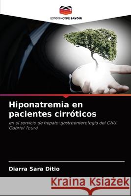 Hiponatremia en pacientes cirróticos Sara Ditio, Diarra 9786204088839 Editions Notre Savoir