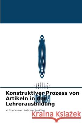 Konstruktiver Prozess von Artikeln in der Lehrerausbildung Rubén Clairat Wilson, Mirelda Pérez Bueno, Juana Irene Elías Logas 9786204089737